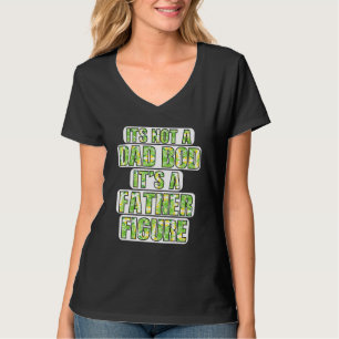 Es ist nicht ein Dad-Body, es ist eine Vaterfigur T-Shirt
