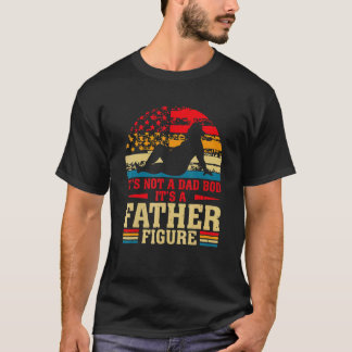 Es ist nicht ein Dad-Body, es ist eine Vaterfigur T-Shirt