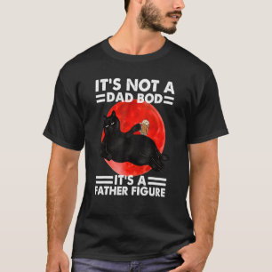 Es ist nicht ein Dad-Body, es ist eine Vaterfigur  T-Shirt