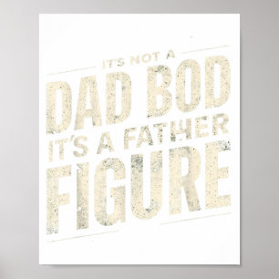 Es ist nicht ein Papa-Körper, es ist eine Vaterfig Poster
