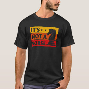 Es ist nicht ein Pferd Schachspieler Spiel Nacht S T-Shirt