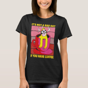 Es ist nicht ein schlechter Tag, wenn Sie Faulheit T-Shirt