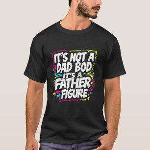 Es ist nicht ein Vater BOD Es ist eine Vaterfigur  T-Shirt