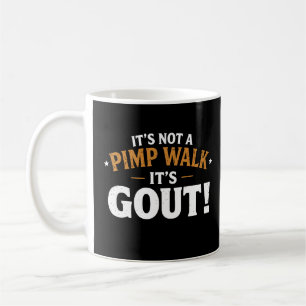 Es ist nicht ein Zuhälter Gang, es ist Gicht Kaffeetasse