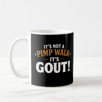 Es ist nicht ein Zuhälter Gang, es ist Gicht Kaffeetasse