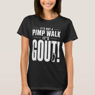 Es ist nicht ein Zuhälter Gang Es ist Gicht T-Shir T-Shirt