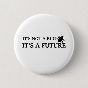 Es ist nicht eine Wanze, es ist eine Zukunft Button