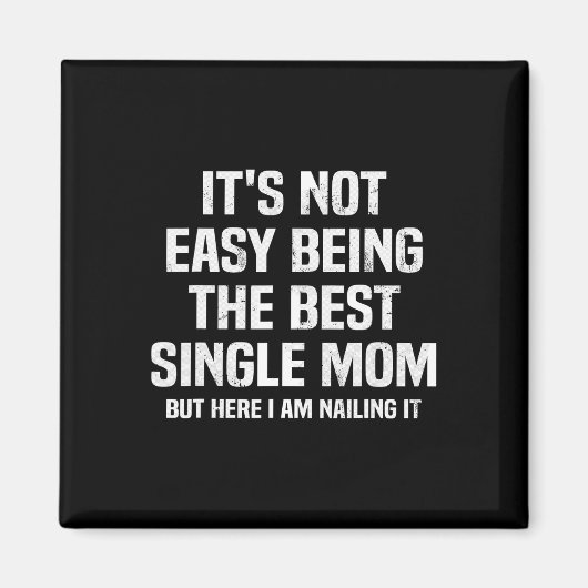 Es ist nicht einfach, der beste Single Mama Funny  Magnet (Vorne)