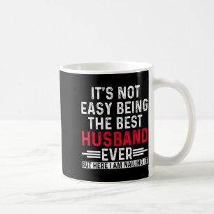 Es ist nicht einfach, Ehemann, jemals Grafik Kunst Kaffeetasse