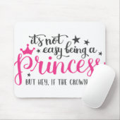 Es ist nicht einfach, eine Prinzessin zu sein Mousepad (Mit Mouse)