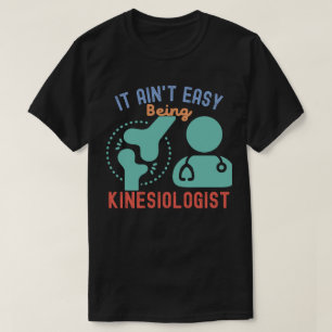 Es ist nicht einfach, Kinesiologe zu sein, Kinesio T-Shirt