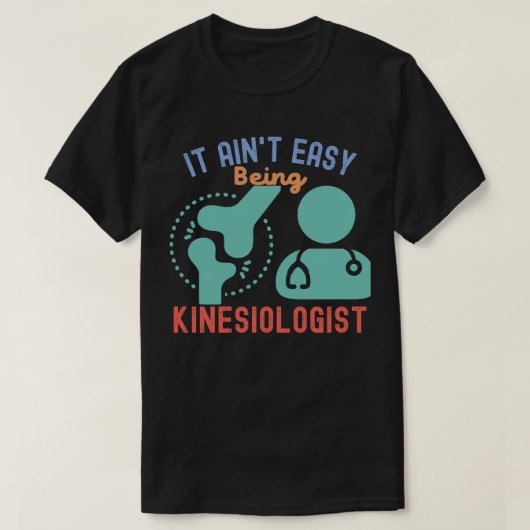 Es ist nicht einfach, Kinesiologe zu sein, Kinesio T-Shirt (Design vorne)