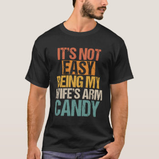 Es ist nicht einfach, meine Armbonbons zu sein T-Shirt