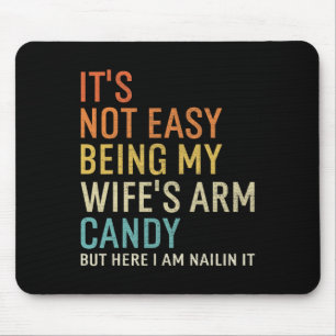 Es ist nicht einfach, meine Ehefrau mit Armbonbons Mousepad