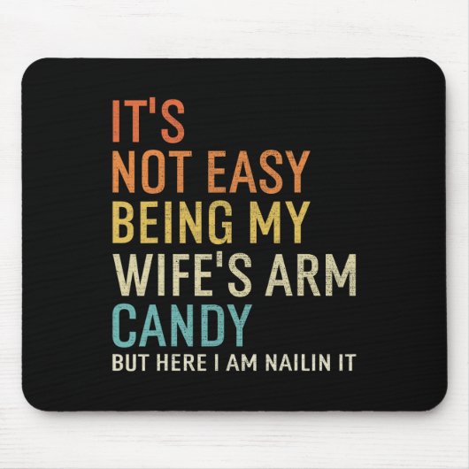Es ist nicht einfach, meine Ehefrau mit Armbonbons Mousepad (Vorne)