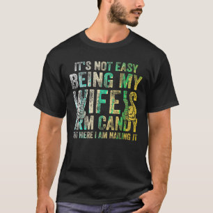 Es ist nicht einfach, meine Ehefrau mit einem Armb T-Shirt