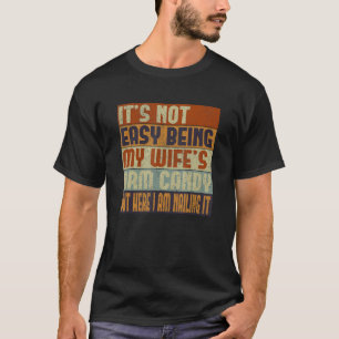 Es ist nicht einfach, meine Ehefrau mit ihrem Armd T-Shirt