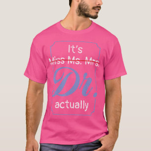 Es ist nicht Frau Mrs. ihrem Dr. Doktor Gradua T-Shirt