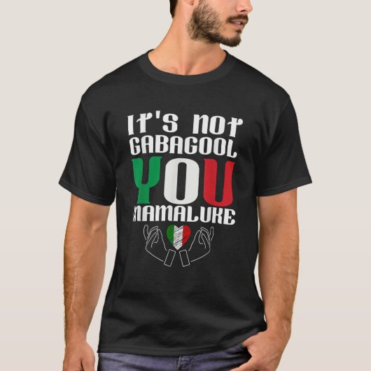 Es ist nicht Gabagool You Mamaluke Funny Italian S T-Shirt (Vorderseite)