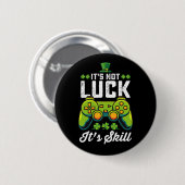 Es ist nicht Glück, es ist Geschick - St. Patrick' Button (Vorne & Hinten)