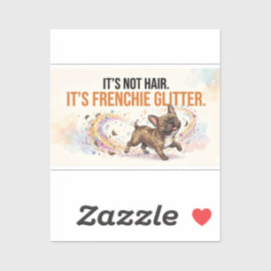 Es ist nicht Haar, es ist Frenchie Glitter Lustige Aufkleber