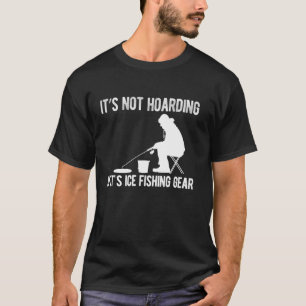 Es ist nicht hamstern, wenn es Eisangelausrüstung  T-Shirt
