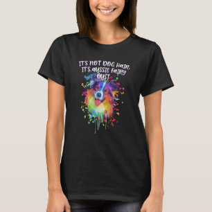 Es ist nicht Hundehaar, es ist australischer Feens T-Shirt