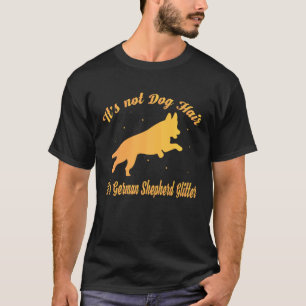 Es ist nicht Hundehaar, es ist Deutscher Schäferhu T-Shirt