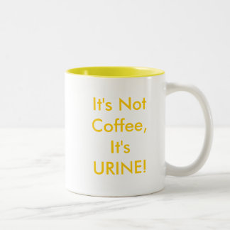 Es ist nicht Kaffee, es ist URIN! Zweifarbige Tasse