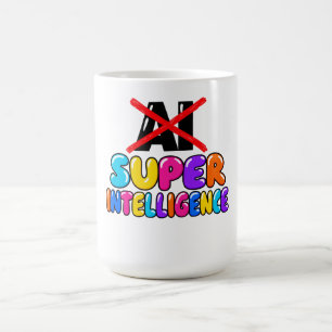 Es ist nicht KI, es ist Super Intelligenz lustiges Kaffeetasse