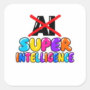 Es ist nicht KI, es ist Super Intelligenz lustiges Quadratischer Aufkleber