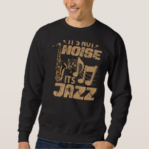 Es ist nicht laut sein Jazz - Funny Music Teacher  Sweatshirt