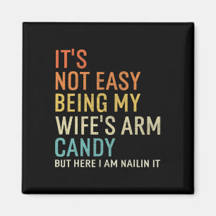 Es ist nicht leicht, das Arm Candy meiner Frau zu Magnet