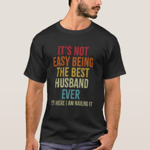 Es ist nicht leicht, der beste Ehemann überhaupt z T-Shirt