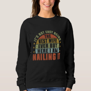 Es ist nicht leicht, die beste Ehefrau überhaupt z Sweatshirt