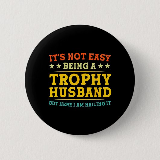 Es ist nicht leicht, ein Trophäen-Ehemann zu sein Button (Vorderseite)