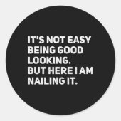 Es ist nicht leicht, gut auszusehen, wenn ich hier runder aufkleber (Vorderseite)