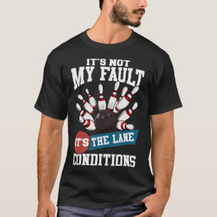 Es ist nicht mein Fault Lane Konditionenteam Bowli T-Shirt