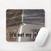 Es ist nicht mein Job! Mousepad (Mit Mouse)