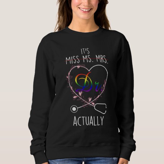 Es ist nicht Miss Mrs. Dr. Doktor. Sweatshirt (Vorderseite)