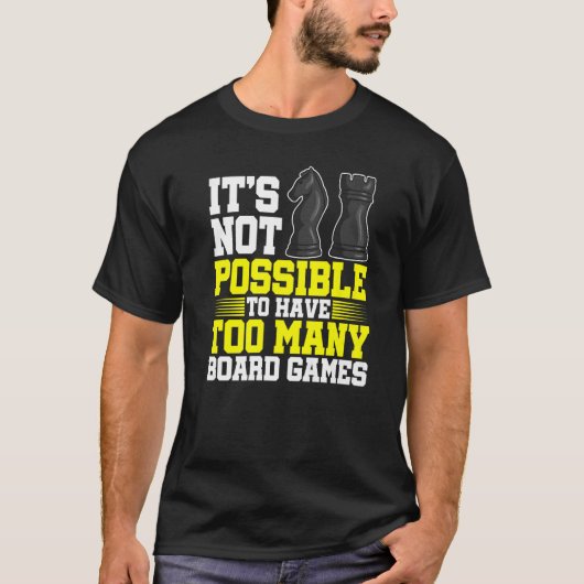 Es ist nicht möglich, zu viele Brettspiele Che zu T-Shirt (Vorderseite)