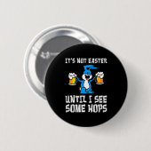 Es ist nicht Ostern, bis Hops Bunny und Bier Pun l Button (Vorne & Hinten)
