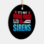Es ist nicht Road Rage Sirens EMT EMS paramedic Keramik Ornament (Rechts)