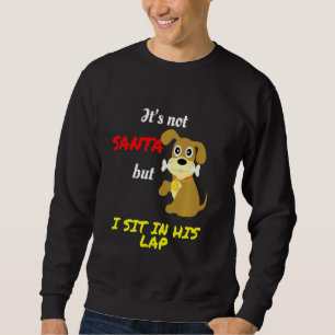 Es ist nicht Santa, aber ich saß in seinem Lap Fan Sweatshirt