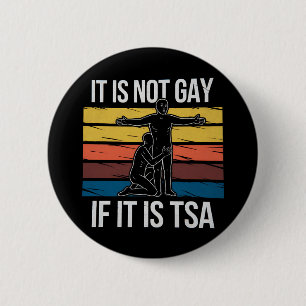 Es ist nicht schwul, wenn es sich um den TSA-Siche Button