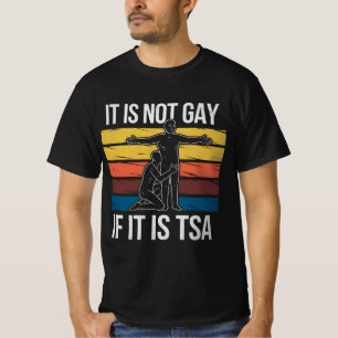 Es ist nicht schwul, wenn es sich um den TSA-Siche T-Shirt