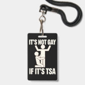 Es ist nicht schwul, wenn es TSA Security Funny LG Ausweis (Vorderseite mit Lanyard)