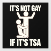 Es ist nicht schwul, wenn es TSA Security Funny LG Fensteraufkleber (Blatt)