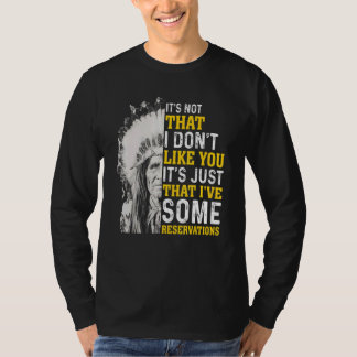 Es ist nicht so, dass ich dich nicht mag Ureinwohn T-Shirt