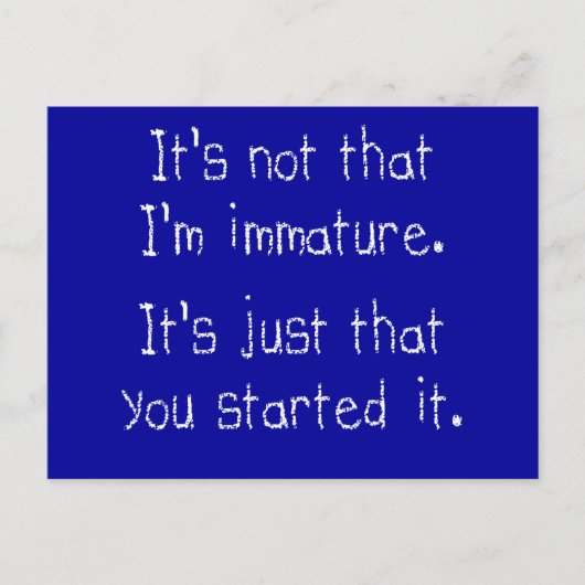 Es ist nicht so, dass ich unreif bin postkarte (Vorderseite)
